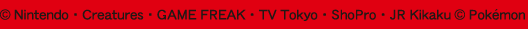 &copy;Nintendo�ECreatures�EGAME FREAK�ETV Tokyo�EShoPro�EJR Kikaku &copy;Pokemon