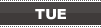 TUESDAY