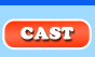 CAST