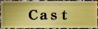 Cast