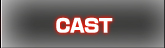 CAST