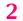 2