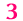 3