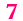 7