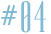 #04