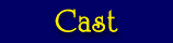 cast