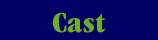 cast