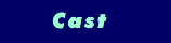 Cast