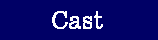 Cast
