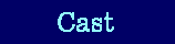Cast