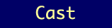 Cast