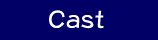 Cast