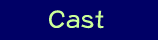 Cast