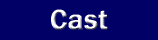 cast