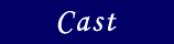 Cast
