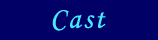 cast