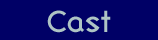cast