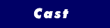 Cast