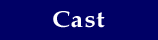 cast