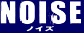 NOISE �m�C�Y